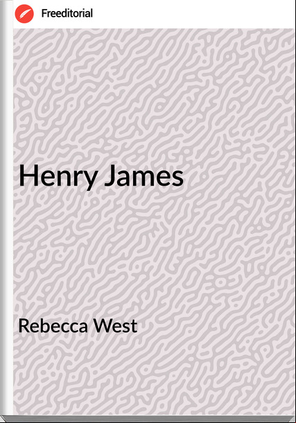 Rebecca West - Henry James