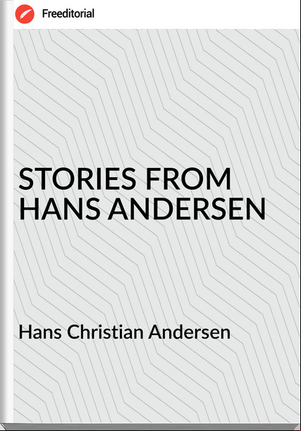 Hans Christian Andersen STORIES FROM HANS ANDERSEN