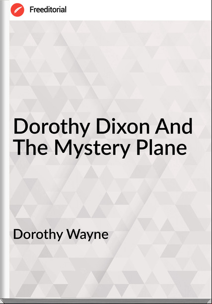 Dorothy Wayne Dorothy Dixon And The Mystery Plane