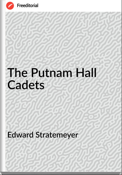 Edward Stratemeyer The Putnam Hall Cadets