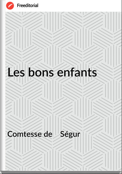 Comtesse de    Ségur - Les bons enfants