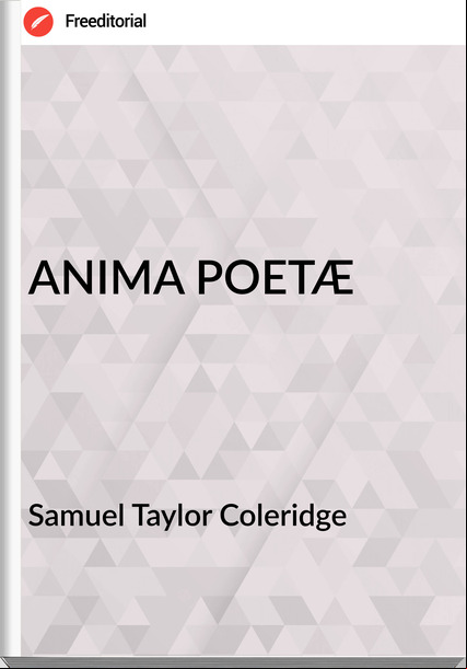  Samuel Taylor Coleridge - ANIMA POETÆ
