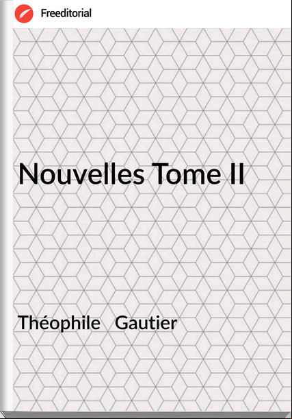 Théophile   Gautier - Nouvelles Tome II