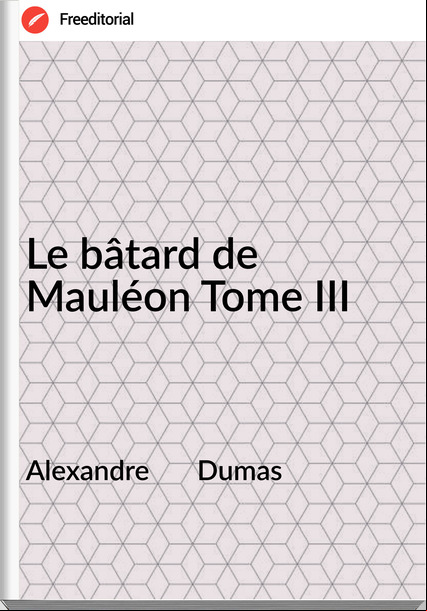 Alexandre       Dumas - Le bâtard de Mauléon Tome III