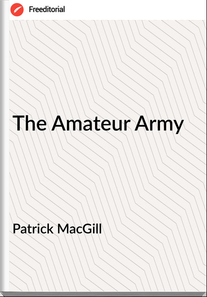 Patrick MacGill - The Amateur Army