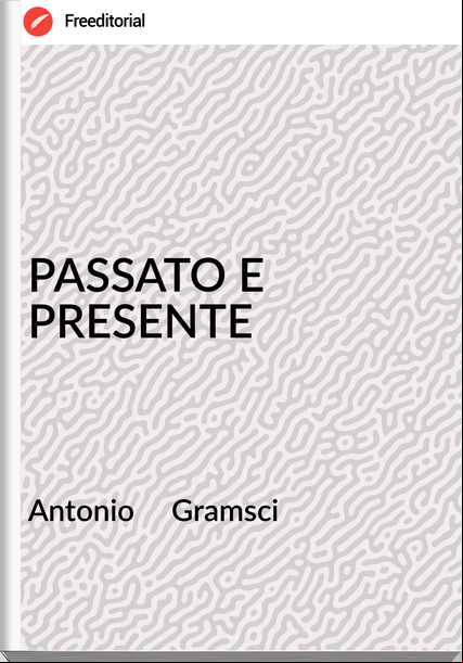 Antonio     Gramsci - ATO E PRESENTE