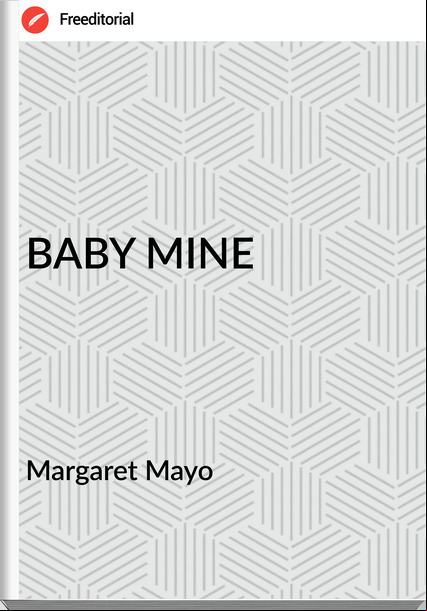  Margaret Mayo - BABY MINE