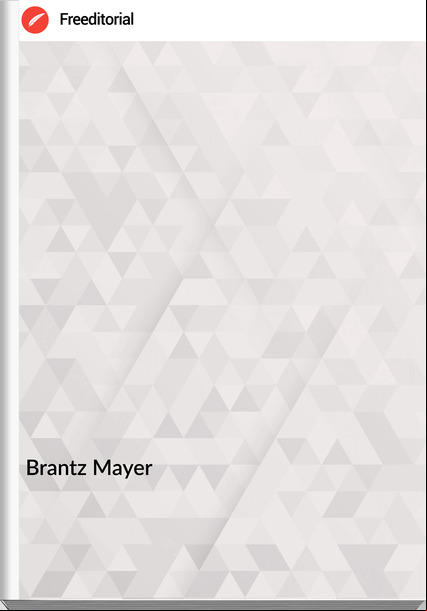 Brantz Mayer - CALVERT AND PENN OR THE GROWTH OF CIVIL AND RELIGIOUS LIBERTY IN AMERICA, AS DISCLOSED IN THE PLANTING OF MARYLAND AND PENNSYLVANIA