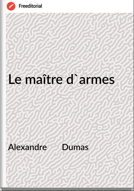Alexandre       Dumas - Le maître d'armes