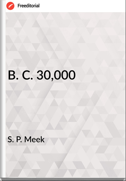 S. P. Meek B. C. 30,000