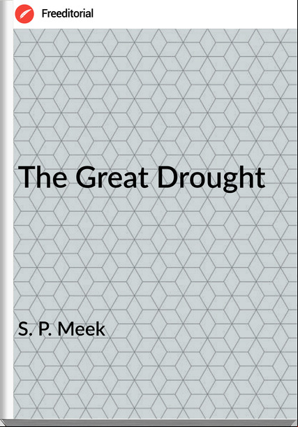 S. P. Meek - The Great Drought