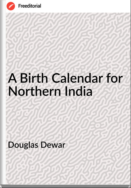 Douglas Dewar A Birth Calendar for Northern India