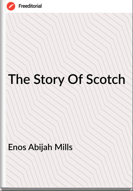 Enos Abijah Mills The Story Of Scotch