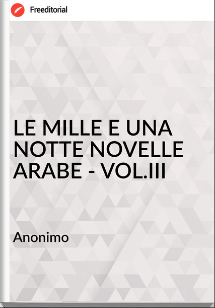 Anonimo LE MILLE E UNA NOTTE NOVELLE ARABE - VOL.III