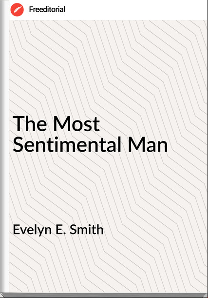 Evelyn E. Smith - The Most Sentimental Man