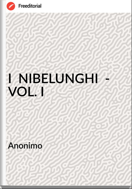 Anonimo I NIBELUNGHI - VOL. I