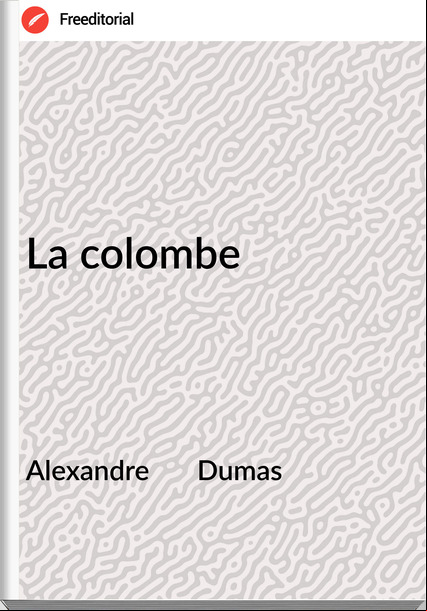 Alexandre       Dumas - La colombe