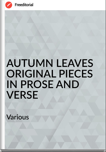   Various - AUTUMN LEAVES ORIGINAL PIECES IN PROSE AND VERSE