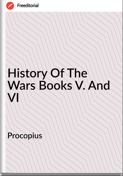Procopius History Of The Wars Books V. And VI