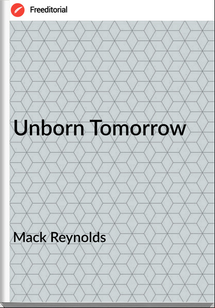 Mack Reynolds - Unborn Tomorrow