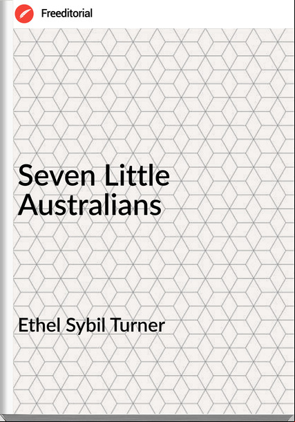 Ethel Sybil Turner - Seven Little Australians