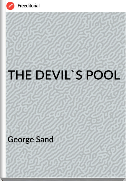  George Sand - THE DEVIL'S POOL