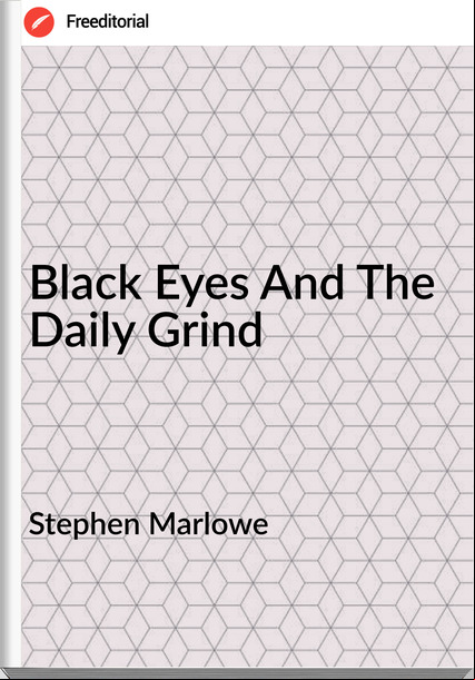 Stephen Marlowe Black Eyes And The Daily Grind
