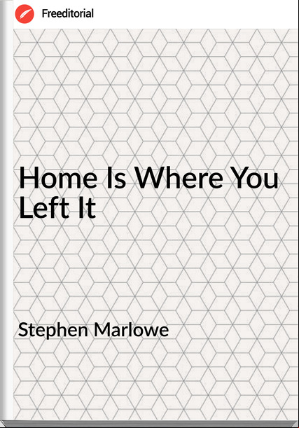 Stephen Marlowe Home Is Where You Left It