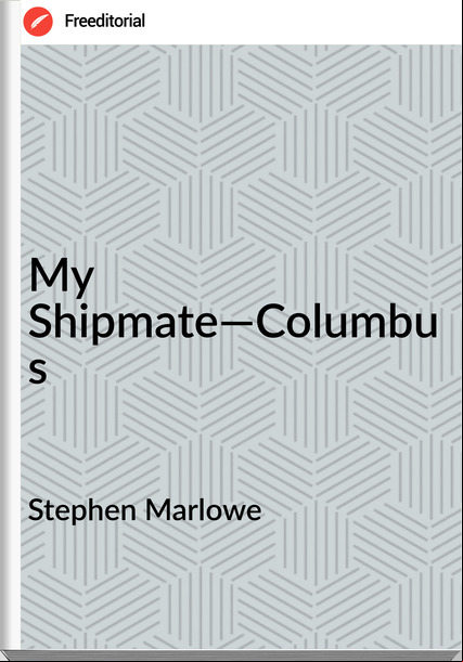 Stephen Marlowe My Shipmate—Columbus