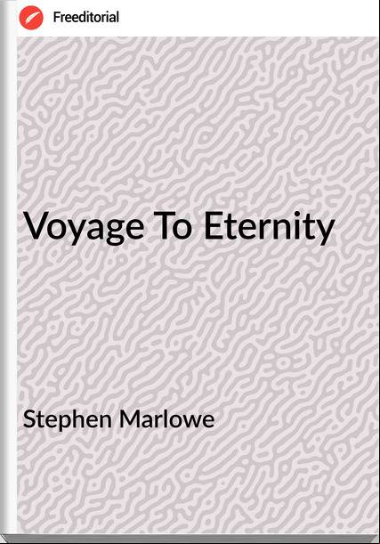 Stephen Marlowe Voyage To Eternity