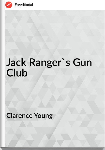 Clarence Young Jack Ranger's Gun Club