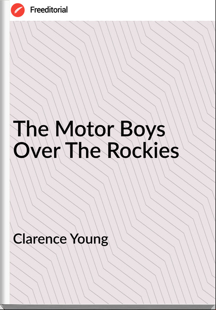 Clarence Young The Motor Boys Over The Rockies