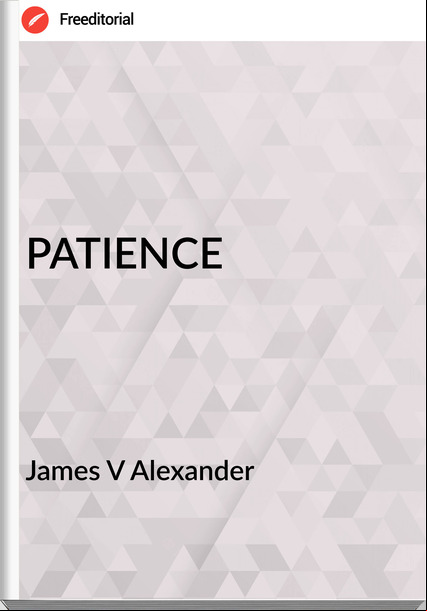 James V Alexander - PATIENCE