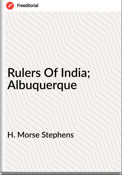 H. Morse Stephens Rulers Of India; Albuquerque