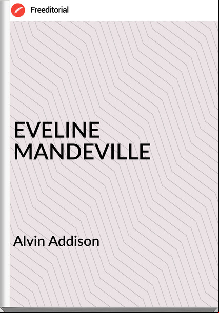 Alvin Addison - EVELINE MANDEVILLE