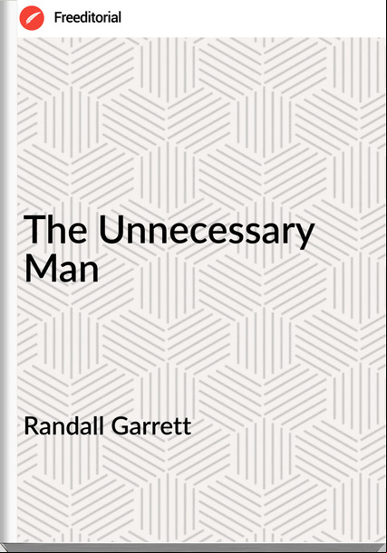 Randall Garrett The Unnecessary Man