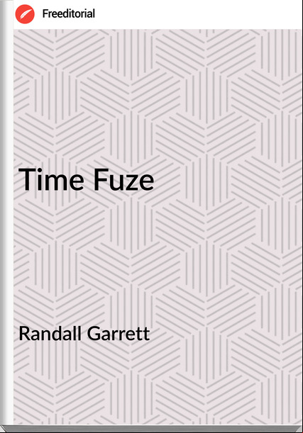 Randall Garrett Time Fuze