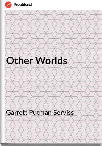 Garrett Putman Serviss - Other Worlds