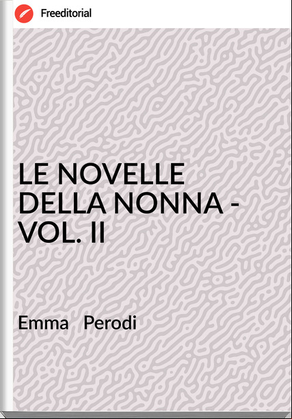 Emma   Perodi - LE NOVELLE DELLA NONNA - VOL. II