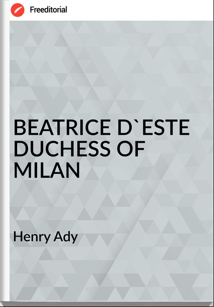  Henry Ady - BEATRICE D'ESTE DUCHESS OF MILAN