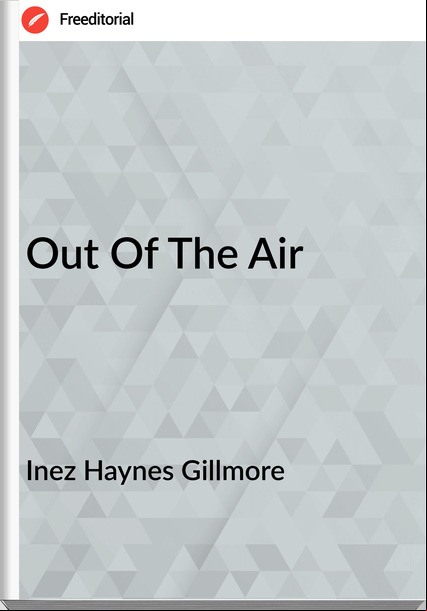 Inez Haynes Gillmore Out Of The Air