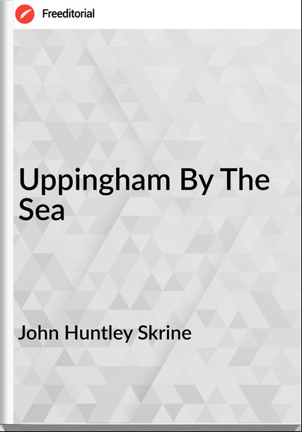 John Huntley Skrine - Uppingham By The Sea
