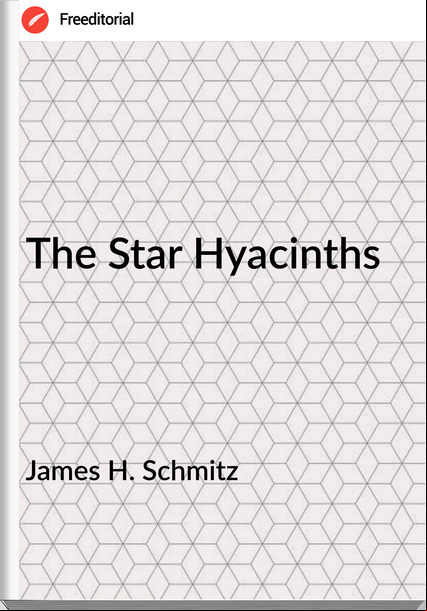 James H. Schmitz - The Star Hyacinths