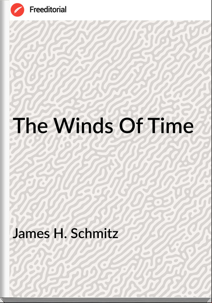 James H. Schmitz - The Winds Of Time
