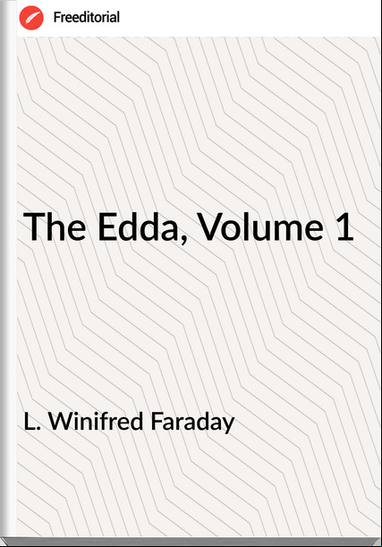 L. Winifred Faraday - The Edda, Volume 1