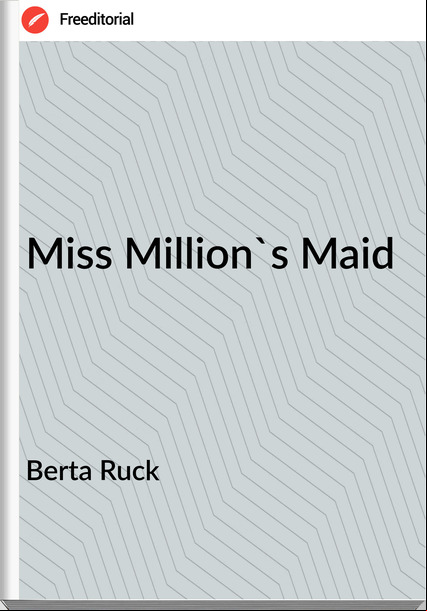 Berta Ruck Miss Million's Maid