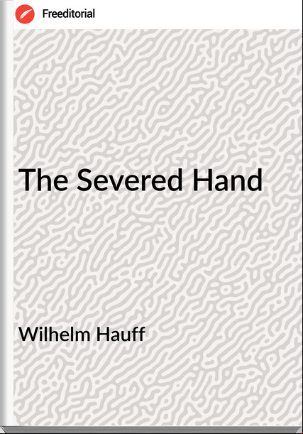 Wilhelm Hauff The Severed Hand