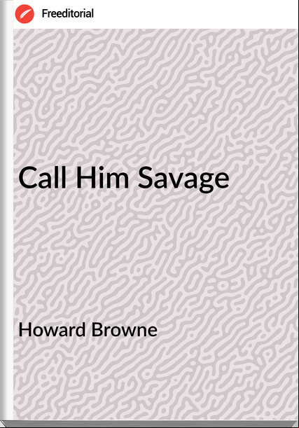 Howard Browne - Call Him Savage