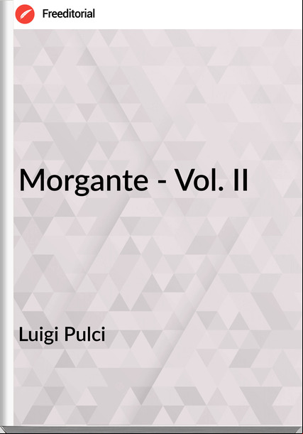 Luigi Pulci - Morgante - Vol. II