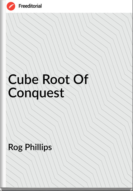 Rog Phillips Cube Root Of Conquest